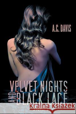 Velvet Nights and Black Lace Stories A. C. Davis 9781791881856 Independently Published