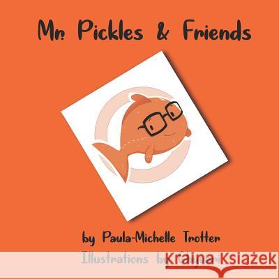 Mr. Pickles & Friends Ghyvari  Paula-Michelle Trotter 9781791884833 Independently Published