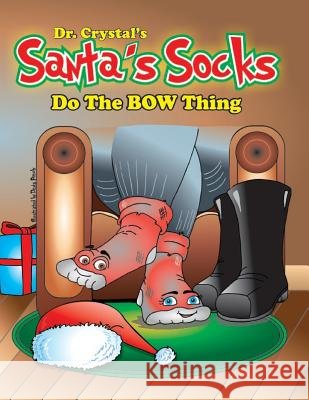 Dr. Crystal's Santa's Socks: Do the Bow Thing Denis Proulx Crystal Williamson 9781791887810 Independently Published