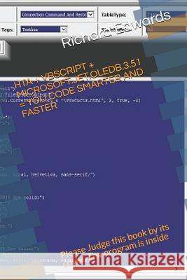 Hta + VBScript + Microsoft.Jet.Oledb.3.51 = You Code Smarter and Faster: Please Judge This Book by Its Cover. the Program Is Inside Richard Edwards 9781791894139