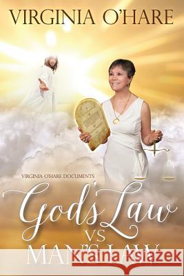 Virginia O'Hare Documents God's Law Vs. Man's Law O'Hare, Virginia 9781791895969