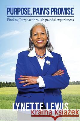 Purpose, Pain's Promise: Finding Purpose Through Painful Experiences Lynette Lewis 9781791898182 Independently Published