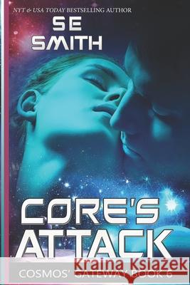 Core's Attack: Cosmos' Gateway Book 6 S E Smith Smith 9781791898946 Independently Published
