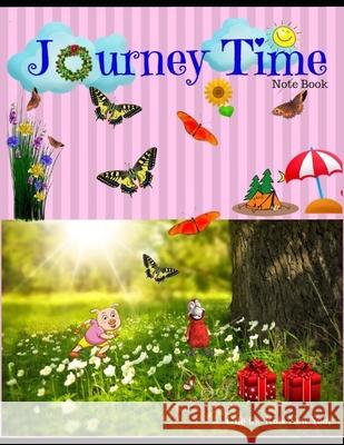 Journey Time: Premium Cover Design Beautiful Bright Note Book Of Adventure Journeys And Excitement Every Day Inside Cover For A Grea Patty S 9781791901066