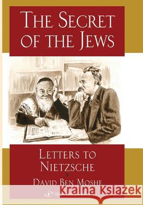 The Secret of the Jews: Letters to Nietzche David Be 9781791907433 Independently Published