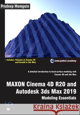 MAXON Cinema 4D R20 and Autodesk 3ds Max 2019: Modeling Essentials Mamgain, Pradeep 9781791909406