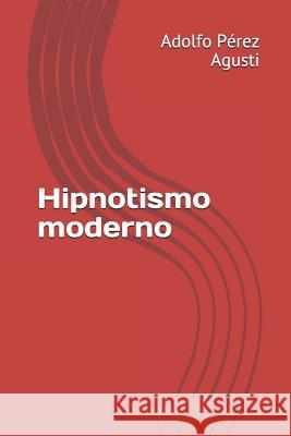Hipnotismo Moderno P. 9781791928629 Independently Published