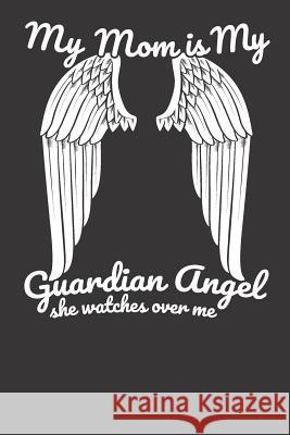 My Mom Is My Guardian Angel She Watches Over Me Elderberry's Designs 9781791931971 Independently Published