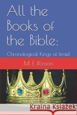 All the Books of the Bible: Chronological Kings of Israel M. E. Rosson 9781791933418