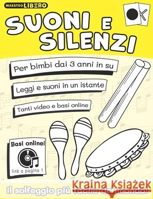 Suoni e Silenzi: Il solfeggio più facile del mondo! Iannuzzi, Libero 9781791934040 Independently Published