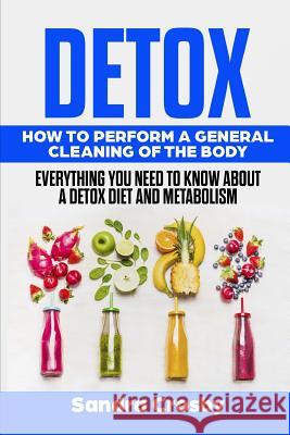 Detox: How to Perform a General Cleaning of the Body Sandra Crosby 9781791935429