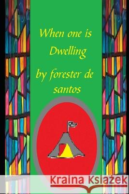 When one is Dwelling Forester de Santos 9781791937669