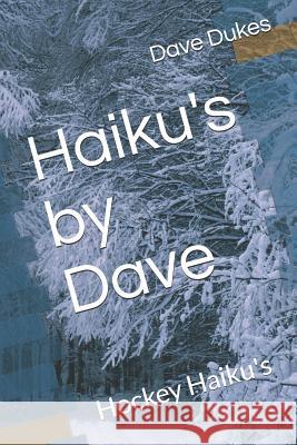 Haiku's by Dave: Hockey Haiku's Dave Dukes 9781791940348