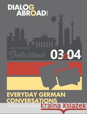 Everyday German Conversations to Help You Learn German - Week 3/Week 4: Alberts Semester in Deutschland Dialog Abroad Books 9781791941260 Independently Published