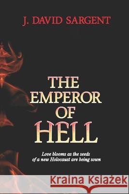 The Emperor of Hell J. David Sargent 9781791942113 Independently Published