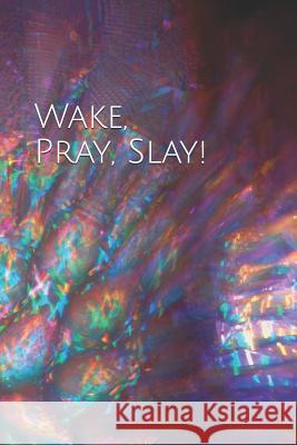 Wake Pray Slay Tanya DeFreitas 9781791943516