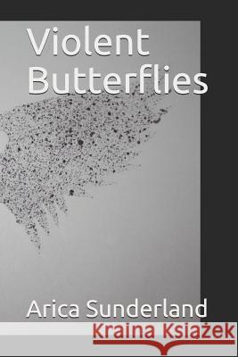 Violent Butterflies Arica Sunderland 9781791945473