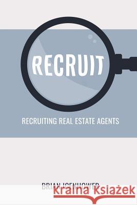 Recruit: Recruiting Real Estate Agents Brian Icenhower 9781791947446 Independently Published