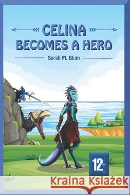 Celina Becomes a Hero: (unknown Islands Series Book Two) Mindy M. Mather Sarah M. Blum 9781791948771