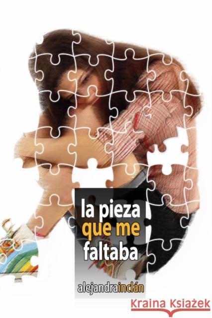 La Pieza Que Me Faltaba Alejandra Inclan 9781791952020 Independently Published