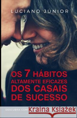 Os 7 Hábitos Altamente Eficazes dos Casais de Sucesso Júnior, Luciano 9781791952655