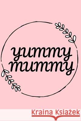 Yummy Mummy Kelly Buck 9781791954178 Independently Published