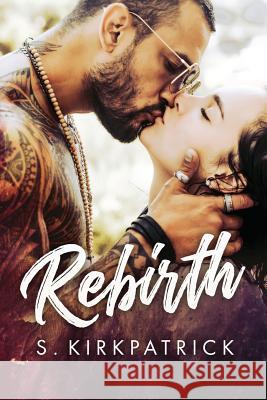 Rebirth S. Kirkpatrick 9781791958633 Independently Published