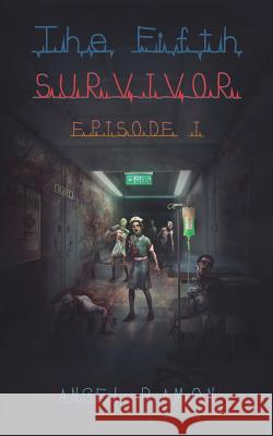 The Fifth Survivor Epsiode 1 Angel Ramon 9781791960773 Independently Published