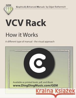 VCV Rack - How It Works Edgar Rothermich 9781791965693