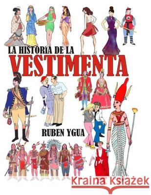 La Historia de la Vestimenta: Civil Y Militar Ruben Ygua 9781791966218