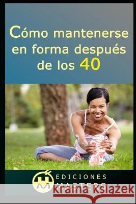 Cómo Mantenerse En Forma Después de Los 40 Perez Agusti, Adolfo 9781791974398