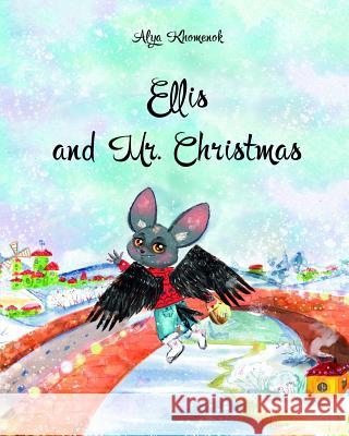 Ellis and Mr. Christmas Kristina Teplova Olga Khomenok Ekaterina Liapina 9781791975128