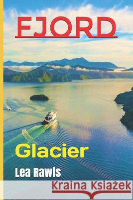 Fjord: Glacier Lea Rawls 9781791976286 Independently Published