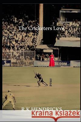 The Cricketers Love R. K. Hendricks 9781791976941 Independently Published