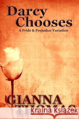 Darcy Chooses: A Pride and Prejudice Variation Kay Springsteen Gianna Thomas 9781791986766 Independently Published