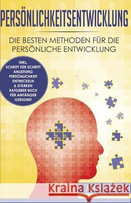 Persönlichkeitsentwicklung: Die besten Methoden für die persönliche Entwicklung inkl. Schritt für Schritt Anleitung Persönlichkeit entwickeln & st Krone, Max 9781791988548 Independently Published