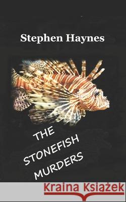 The Stonefish Murders: A Lauren & Buck Cooper Detective Adventure Stephen Haynes 9781791988623 Independently Published