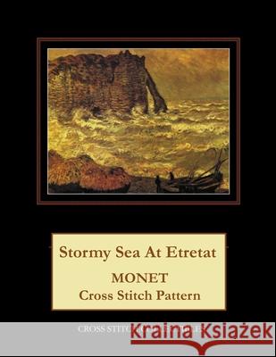 Stormy Sea at Etretat: Monet Cross Stitch Pattern Kathleen George Cross Stitch Collectibles 9781791989552 Independently Published