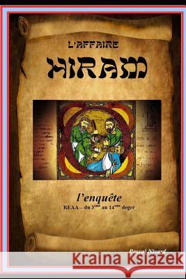 L'Affaire HIRAM: Volume 1: l'enquête Nivard, Pascal 9781791993290 Independently Published