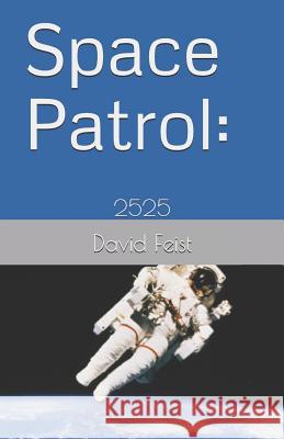 Space Patrol: 2525 Feist, David 9781791996352