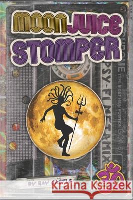 Moon Juice Stomper: A novel: Goa 1987-96 Castle, Ray 9781791998271 Independently Published