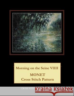 Morning on the Seine VIIII: Monet Cross Stitch Pattern Kathleen George Cross Stitch Collectibles 9781792000928 Independently Published