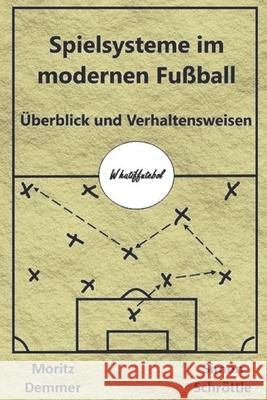 Spielsysteme im modernen Fußball: Überblick und Verhaltensweisen Demmer, Moritz 9781792001086