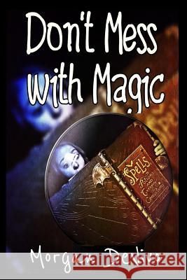 Don't Mess with Magic Morgan Devivo 9781792002274 Independently Published
