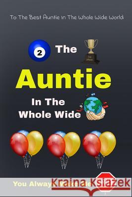 To the Best Auntie in the Whole Wide World: Notebook Gift Idea for Your Favorite Aunt Allan Wilson 9781792002595 Independently Published