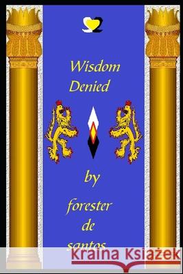 Wisdom Denied Forester de Santos 9781792004148