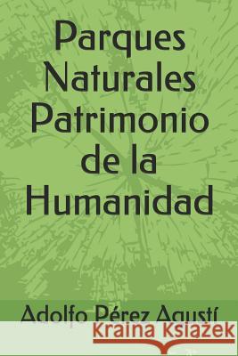Parques Naturales Patrimonio de la Humanidad P. 9781792008467 Independently Published