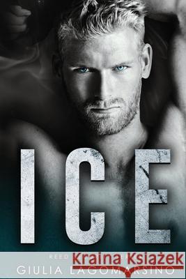 Ice: A Reed Security Romance Giulia Lagomarsino 9781792014673 Independently Published