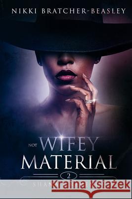 Not Wifey Material 2: Shana's Revenge Jessica Williams Nikki Bratcher-Beasley 9781792016585 Independently Published