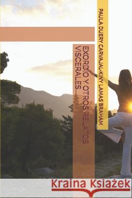 Exordio Y Otros Relatos Viscerales...: Arrullos de Terciopelo - Volumen 03 Paula Duer 9781792017940 Independently Published
